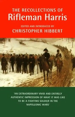 The Recollections of Rifleman Harris: As Told to Henry Curling