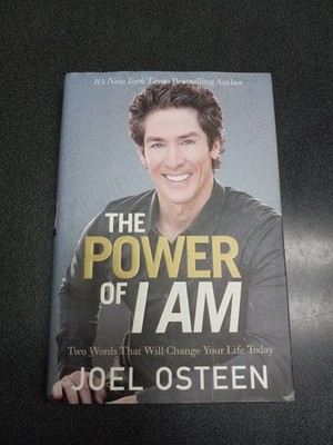 The Power of I Am: Two Words That Will Change Your Life Today by Joel Osteen