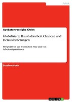 Globalisierte Haushaltsarbeit. Chancen Und Herausforderungen (Buch)