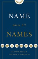 Name Above All Names Alistar Begg Taschenbuch Einband - Flex.(Paperback) 2018