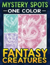 Mystery Spots One Color Coloring Book Fantasy Creatures: Dot Art for Adults to E