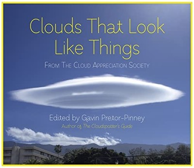 Clouds That Look Like Things: From The Cloud  by Pretor-Pinney, Gavin 1444728288