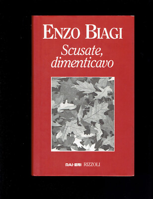 BIAGI E. '' Scusate, dimenticavo ''. 4° Ed. RIZZOLI 1997.