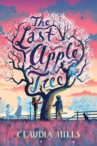 Claudia Mills The Last Apple Tree (Copertina rigida)