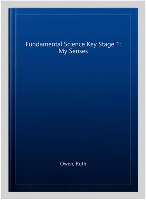 Fundamental Science Key Stage 1: My Senses, Paperback by Owen, Ruth, Brand Ne...