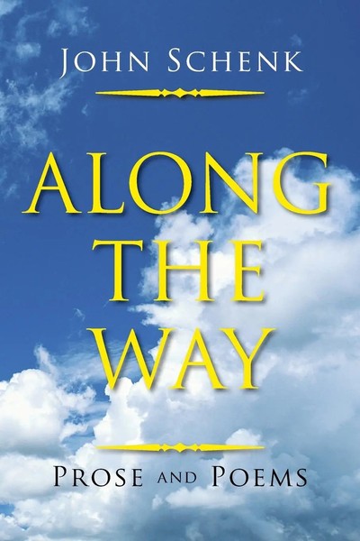 Along The Way Prose And Poems John Schenk Taschenbuch Kartoniert / Broschiert-image
