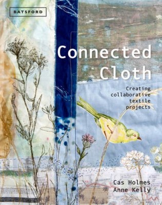 Connected Cloth: Creating Collaborative Textile Projects - Hardcover - VERY GOOD