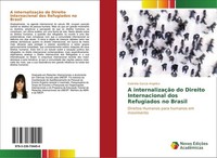 A InternalizaçãO Do Direito Internacional Dos Refugiados No Brasil Gabriela Garc