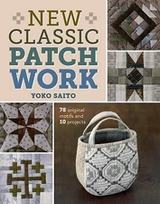 New Classic Patchwork: 78 Original Motifs and 10 Projects by Saito, Yoko