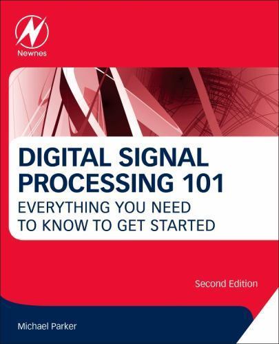 Digital Signal Processing 101 Everything You Need to Know to Get Started 2e
