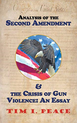 Analysis of the Second Amendment & the Crisis of Gun Vi -  NEW Tim I Peace 2018