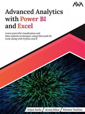 Advanced Analytics mit Power BI und Excel: Lernen Sie leistungsstarke Visualisierung und...