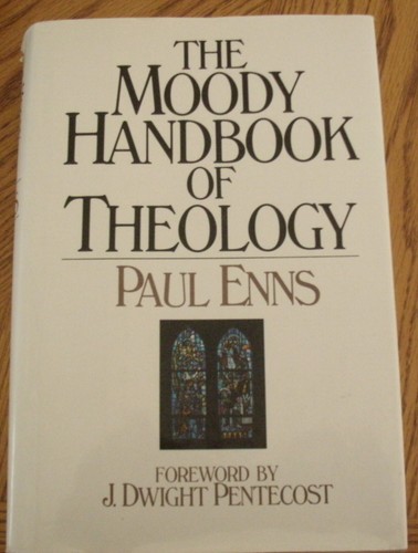 The Moody Handbook of Theology von Paul P. Enns (1989, Hardcover)