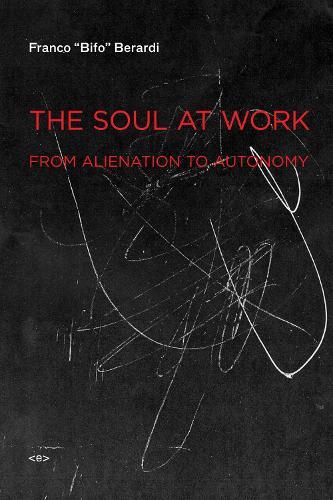 Thumbnail - Franco "bifo" Berardi The Soul At Work (taschenbuch)