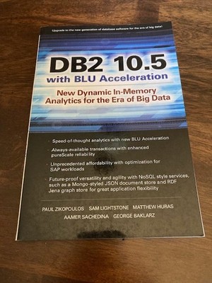 DB2 10.5 with Blu Acceleration: New Dynamic In-Memory Analytics Zikopoulos et al