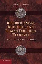 Republicanism, Rhetoric, and Roman Political Thought by Danie... - 9781107425279