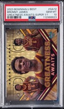 2023 BOWMAN U BEST BRONNY JAMES GREATNESS AWAITS-SUPER 1/1 PSA 10🔥🔥🔥🔥