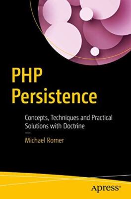 PHP Persistence: Concepts, Techniques and Practical Solutions
