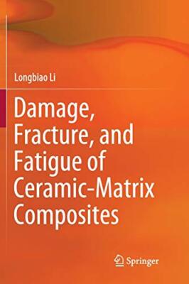 Damage, Fracture, and Fatigue of Ceramic-Matrix Composites, Li 9789811346842-,