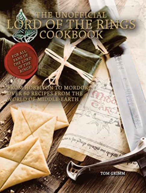 Lord of the Rings: The Unofficial Cookbook by Tom Grimm (Hardback Book)