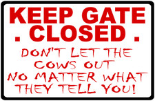 Keep Gate Closed Don't Let The Cows out Sign