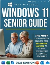 Windows 11 Senior Guide 2025: The Most User-Friendly Seniors and Beginners Manua