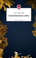Sammelsurium Leben. Life Is A Story - Story.One Laura-Sophie Thies