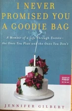 I NEVER PROMISED YOU A GOODIE BAG ~JENNIFER GILBERT ~ SOFT COVER ~ NEW