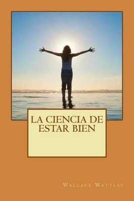 Wallace Wattles La ciencia de estar bien (Taschenbuch) (US IMPORT)