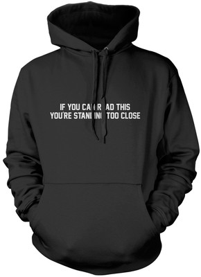 If You Can Read This You Are Too Close To Me - Unisex Hoodie viele Größen