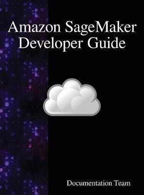 Amazon SageMaker Developer Guide, Development Team