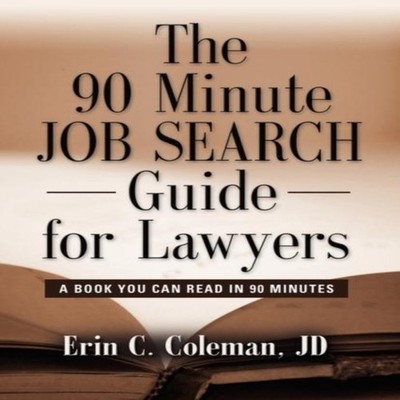 THE 90 MINUTE JOB SEARCH GUIDE FOR LAWYERS A Book You Can Read in
