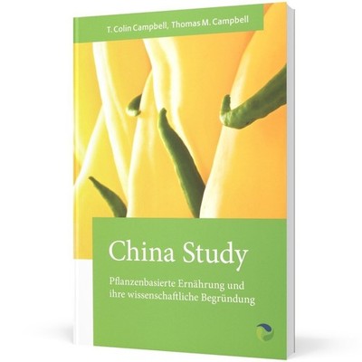 China Study Pflanzenbasierte Ernährung und ihre wissenschaftliche Begründung