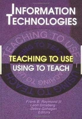 #ad #ad Information Technologies: Teaching to Use?Using to Teach by Debra Gohagan Engli $153.74