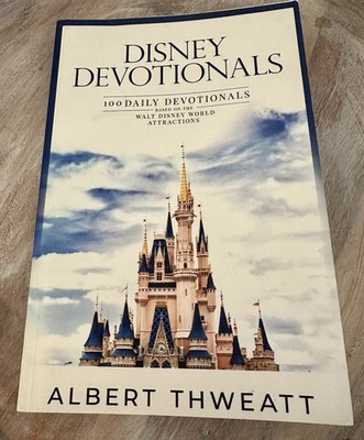 Disney Devotionals: 100 Daily Devotionals Based on Walt Disney World Attractions