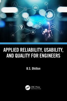 Applied Reliability, Usability, and Quality for Engineers, Hardcover by Dhill...