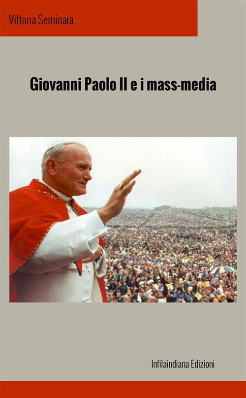 Libri Vittoria Seminara - Giovanni Paolo II E I Mass Media