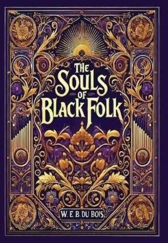 W E B Du Bois The Souls of Black Folk (Collector's Editio (Hardback ...