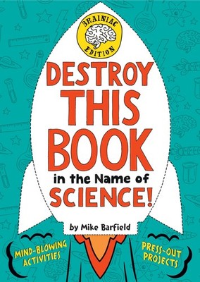 Destroy This Book in the Name of Science! Brainiac Edition - paperback Barfi...