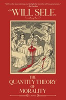 Will Self | The Quantity Theory Of Morality | Buch | Englisch (2026)
