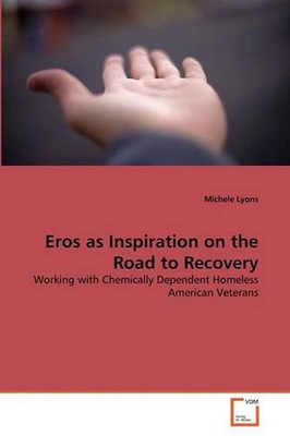 Eros as Inspiration on the Road to Recovery: Working with Chemically Dependent H