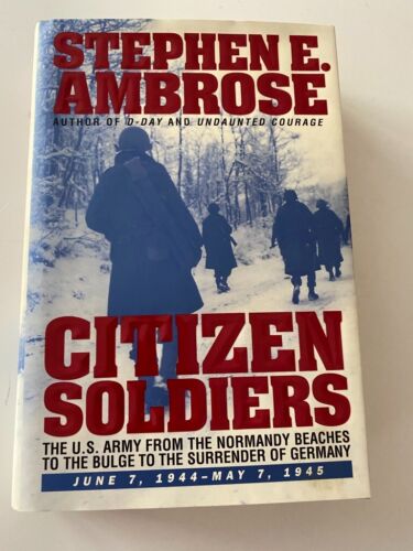 Citizen Soldiers: The U S Army from the Normandy Beaches (Simon & Schuster 1997) - Picture 1 of 5