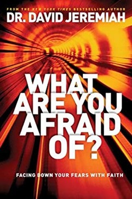 What Are You Afraid Of?-itpe: Facing Down Your Fears with Faith D