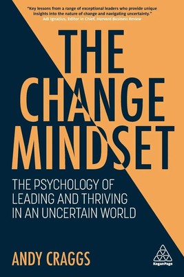 Change Mindset | The Psychology of Leading and Thriving in an Uncertain World