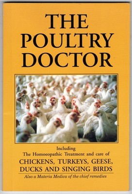 The Poultry Doctor. Including the homoeopathic treatment and care of Chicken...