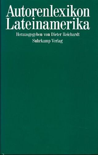Autorenlexikon Lateinamerika. Reichardt, Dieter (Hg.):