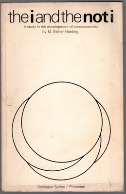 The I and the Not I: Study in the Development of Consciousness by M. E. Harding