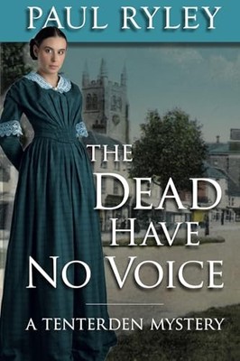 The Dead have no voice - A Tenterden My..., Ryley, Paul