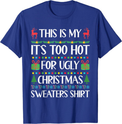 This Is My It's Too Hot For Ugly Christmas Sweaters Unisex T-Shirt