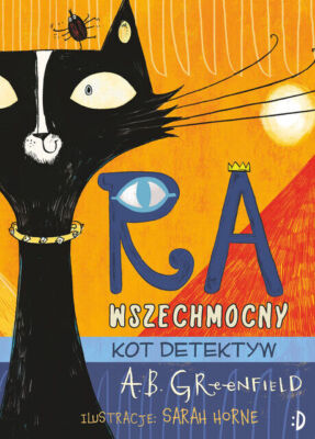 Ra Wszechmocny. Kot detektyw - Amy Butler Greenfield, Sarah Horne